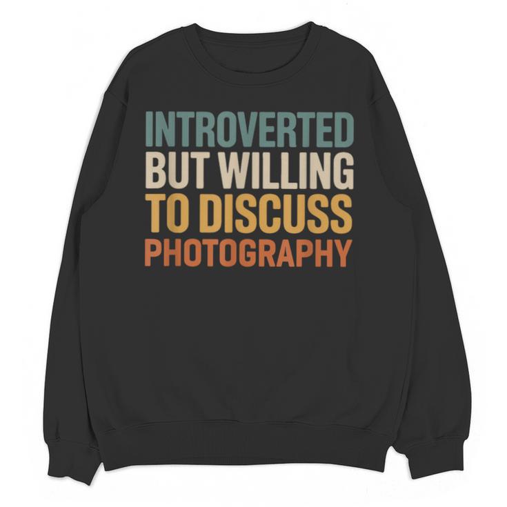 Camera Lover Introverted But Willing To Discuss Photography Unisex Sweatshirt