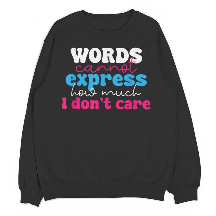 Words Cannot Express How Much I Don't Care Introvert Unisex Sweatshirt Words Cannot Express How Much I Don't Care Introvert Unisex Sweatshirt
