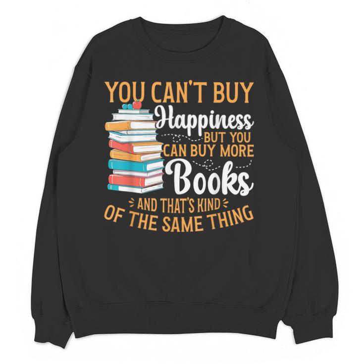 You Can't Buy Happiness But You Can Buy More Books Read Unisex Sweatshirt