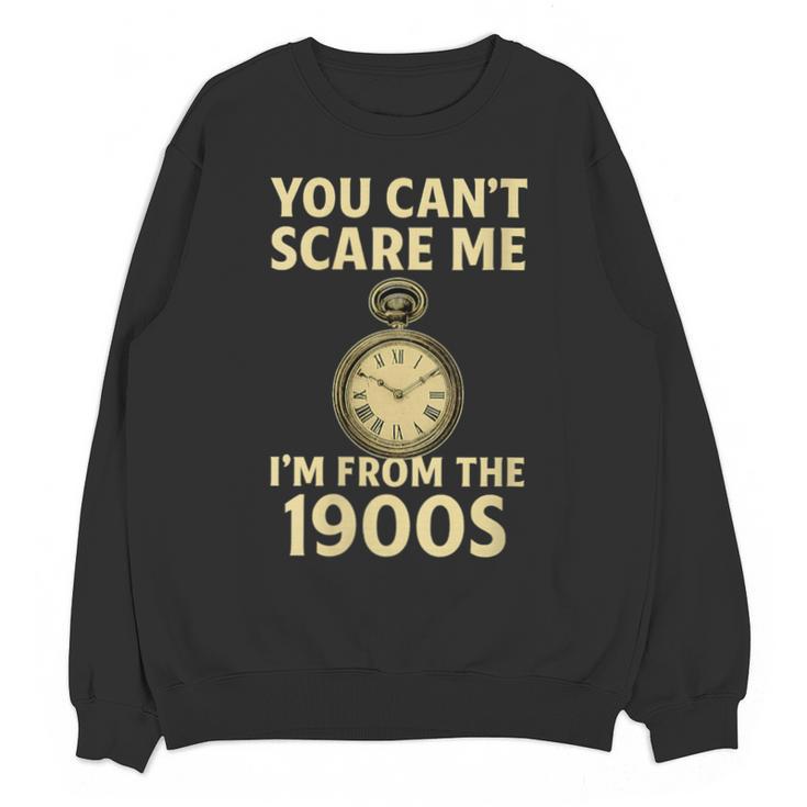 You Can't Scare Me I'm From The 1900s Vintage Pocket Watch Unisex Sweatshirt