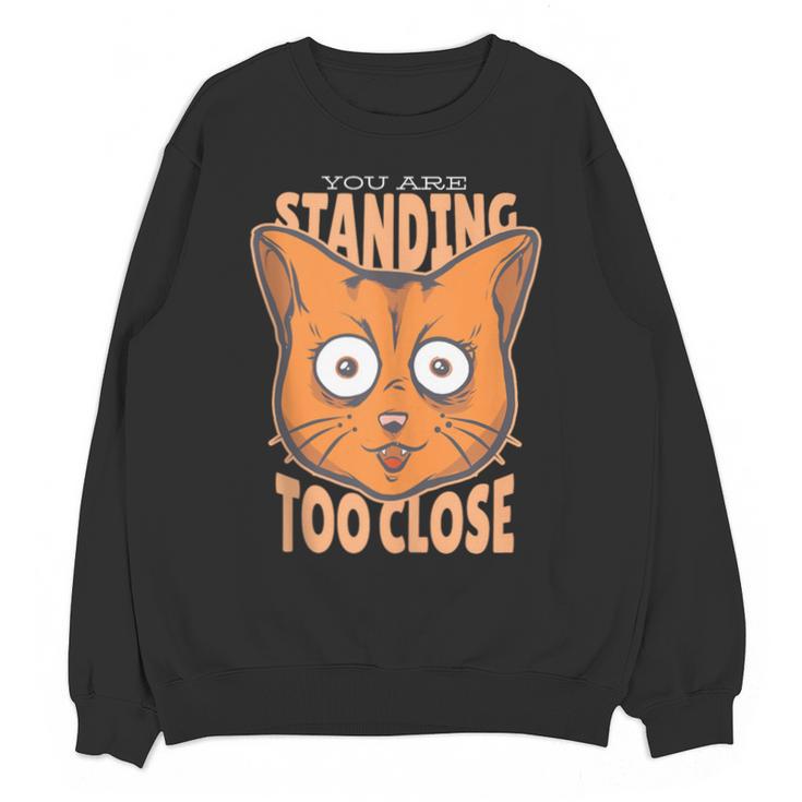 Cat Lover Antisocial Too Close Introvert People Hater Unisex Sweatshirt