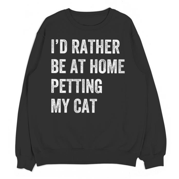Cat Owner Introvert Stay Home Rather Pet Cat Unisex Sweatshirt