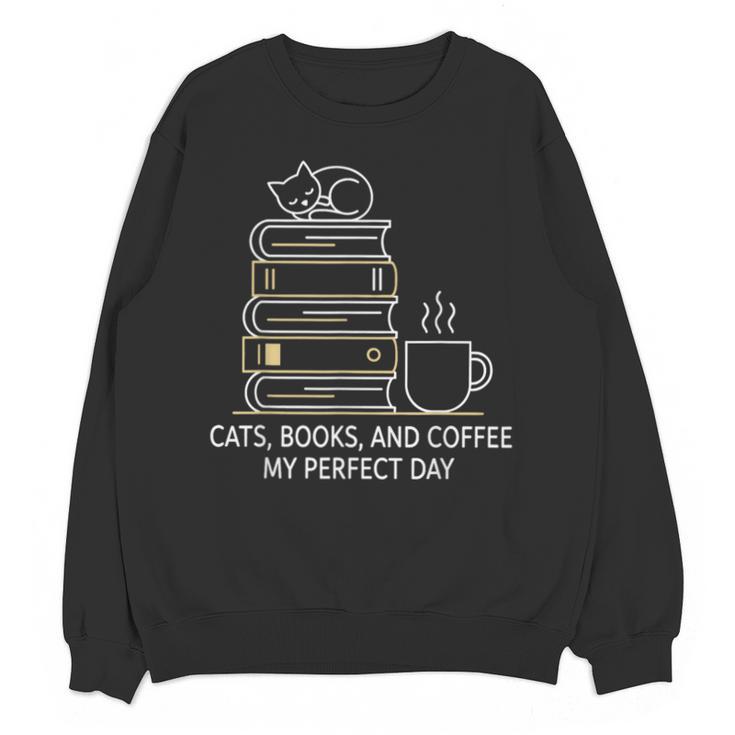 Cats Books And Coffee My Perfect Day Unisex Sweatshirt