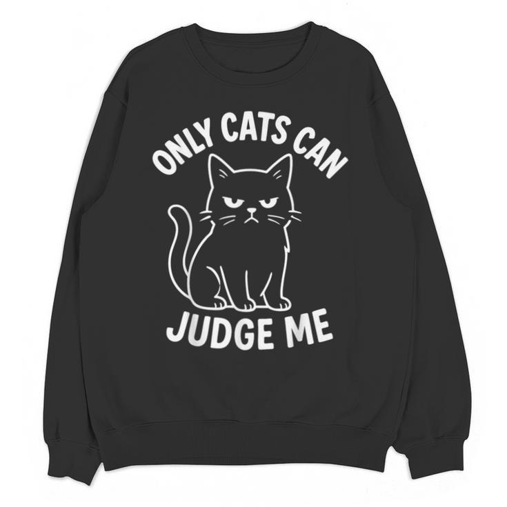 Only Cats Can Judge Me Sarcastic Cat Lover Introverts Unisex Sweatshirt