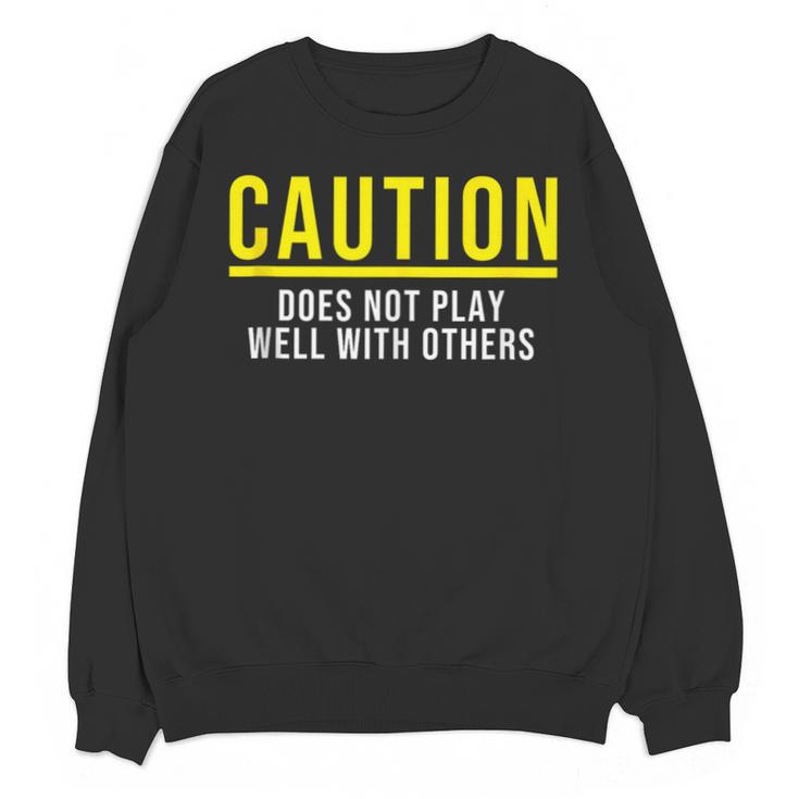 Caution Does Not Play Well With Others Introvert Unisex Sweatshirt