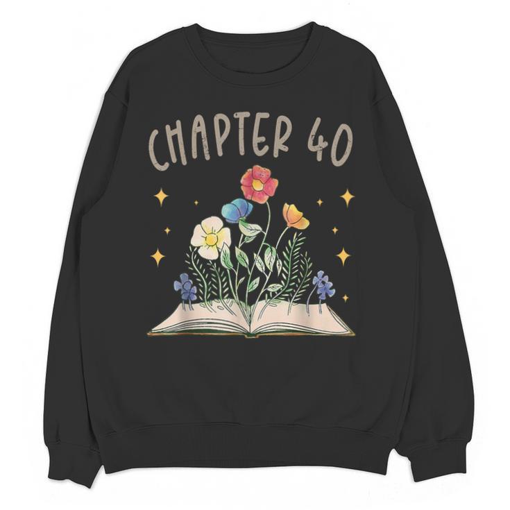Chapter 40th Birthday Bookworm 40 Years Old For Book Lovers Unisex Sweatshirt