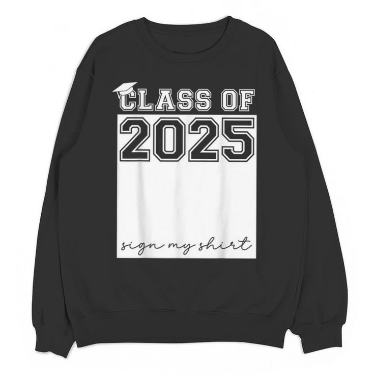 Class Of 2025 Sign My Shirt Senior 2025 Graduation Unisex Sweatshirt