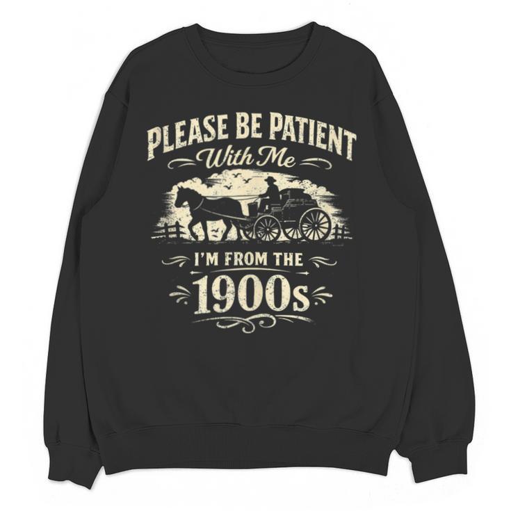 Classic Please Be Patient With Me I'm From The 1900s Unisex Sweatshirt