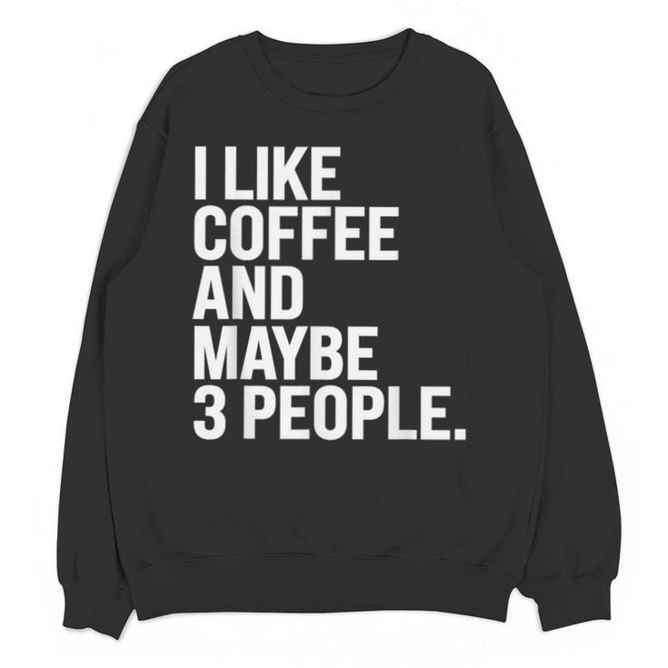 I Like Coffee Introvert Coffee Lovers Sarcastic Humor Unisex Sweatshirt