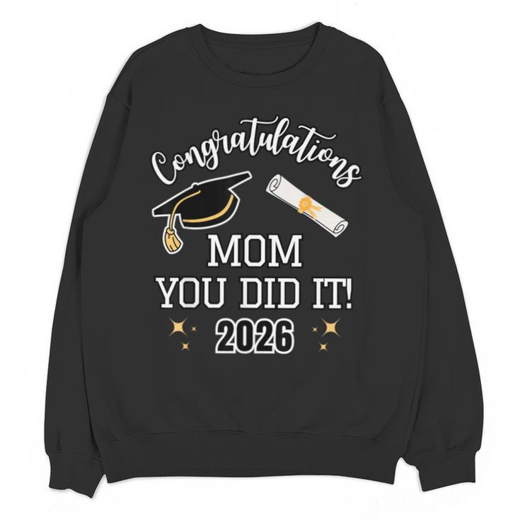 Congratulations Mom You Did It Mom Graduation 2026 Unisex Sweatshirt