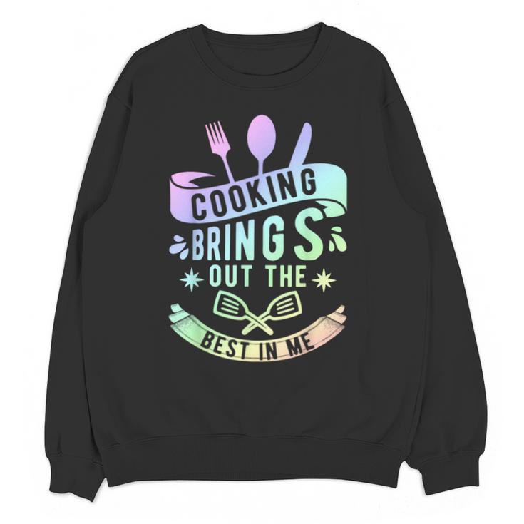 Cooking Brings Out The Best In Me Crafting Flavorful Memory Unisex Sweatshirt