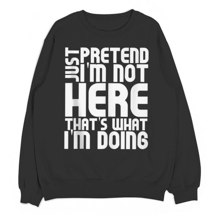 Cool Introvert Just Pretends I'm Not Heres Unisex Sweatshirt