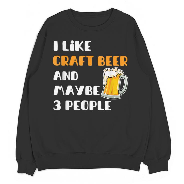 I Like Craft Beer & Maybe 3 People Introvert Beer Fans Unisex Sweatshirt