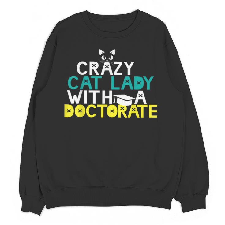 Crazy Cat Lady Doctorate Graduation T-Shirt Phd EdD Unisex Sweatshirt