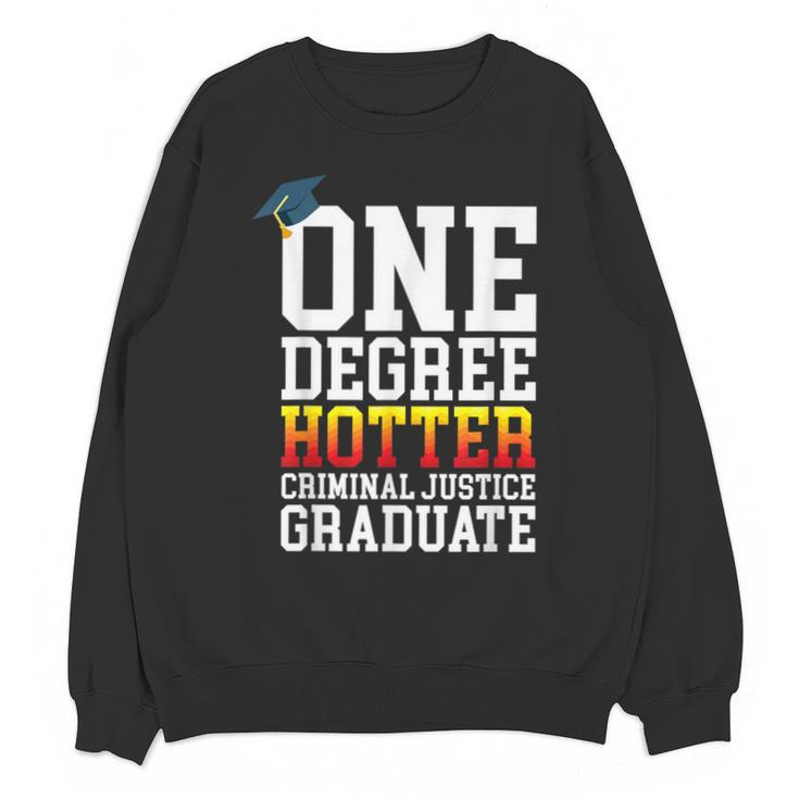 Criminal Justice Graduation Tshirt One Degree Hotter Unisex Sweatshirt