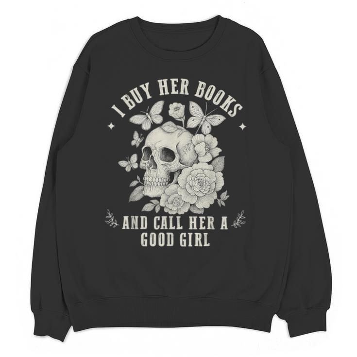 Cute I Buy Her Books And Call Her A Good Girl Book Lover Unisex Sweatshirt