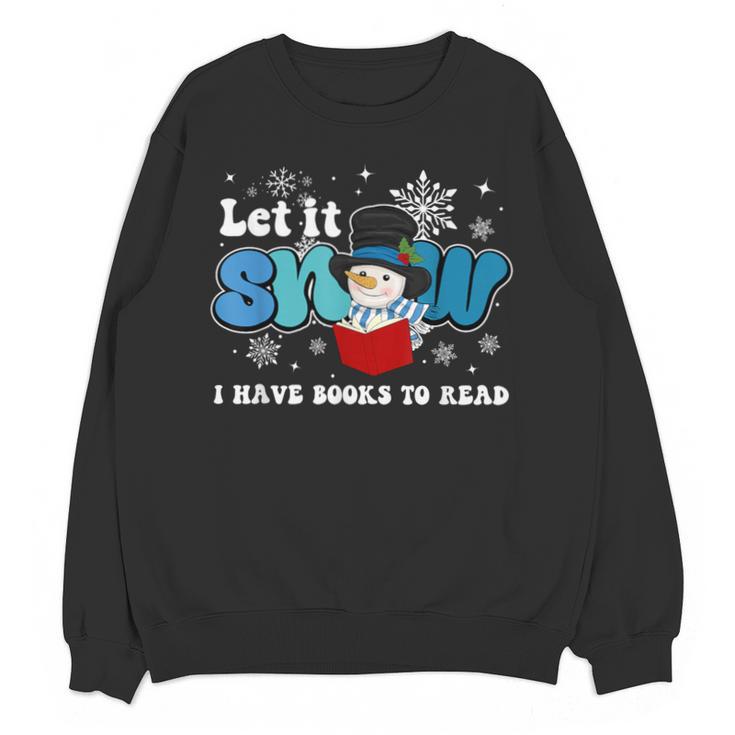 Cute Snowman Let It Snow I Have Books Reader Unisex Sweatshirt