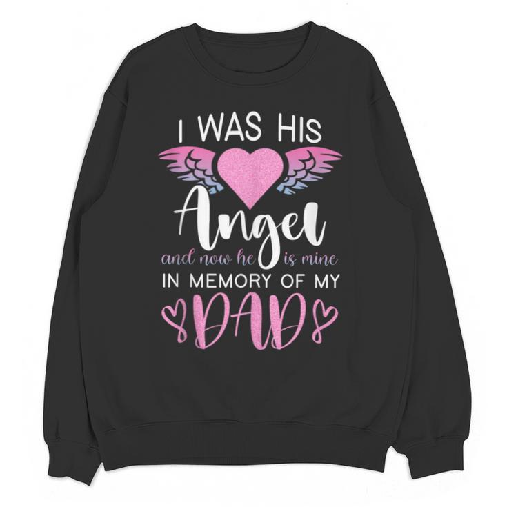 Dad Angel I Was His Angel Now He's Mine In Memory Of Dad Unisex Sweatshirt Dad Angel I Was His Angel Now He's Mine In Memory Of Dad Unisex Sweatshirt