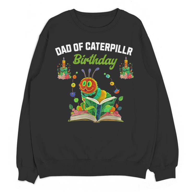 Dad Of Caterpillar Birthday Reading Books Lovers Unisex Sweatshirt