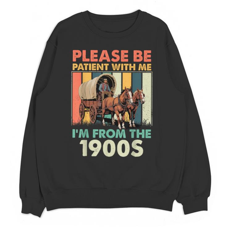 Dad Fathers Day Please Be Patient I'm From The 1900s Unisex Sweatshirt