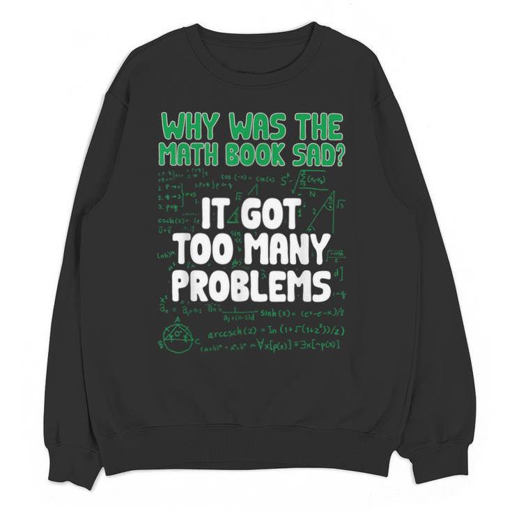 Dad Joke Why Was The Math Book Sad Pun Dad Jokes Unisex Sweatshirt