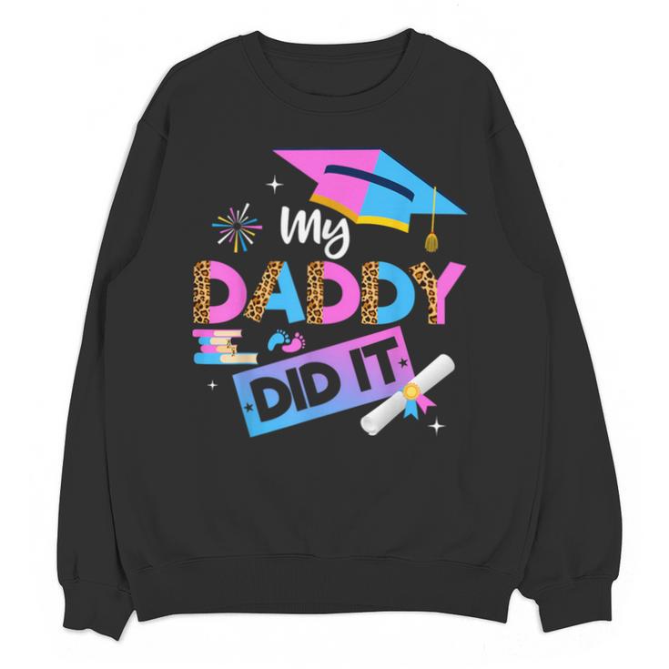 My Daddy Did It Tee Graduation Graduated Dad Proud Children Unisex Sweatshirt