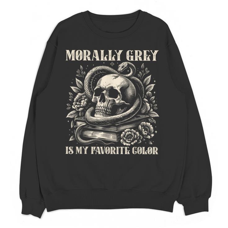 Dark Romance Book Villain Morally Grey Is My Favorite Color Unisex Sweatshirt
