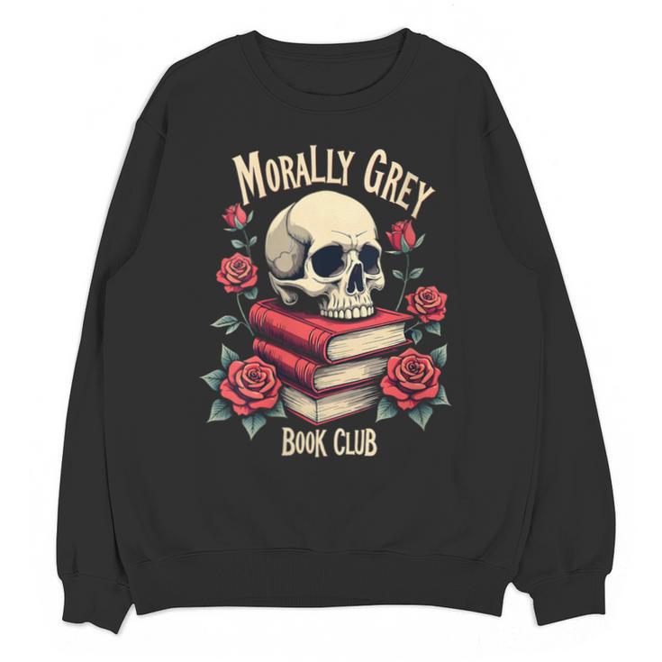 Dark Romance Romantasy Smutty Book Lover Morally Grey Merch Unisex Sweatshirt