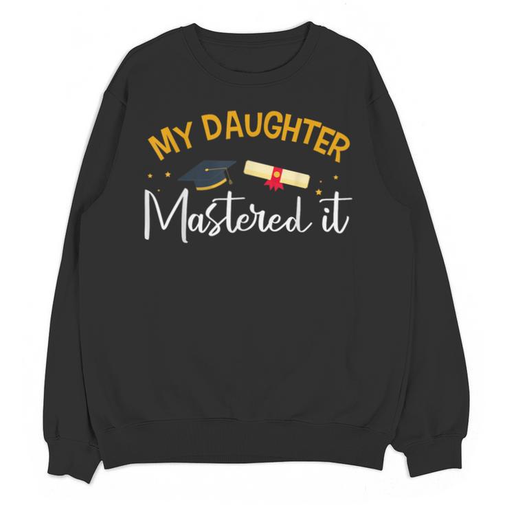 My Daughter Mastered It Daughter Master Graduation Unisex Sweatshirt