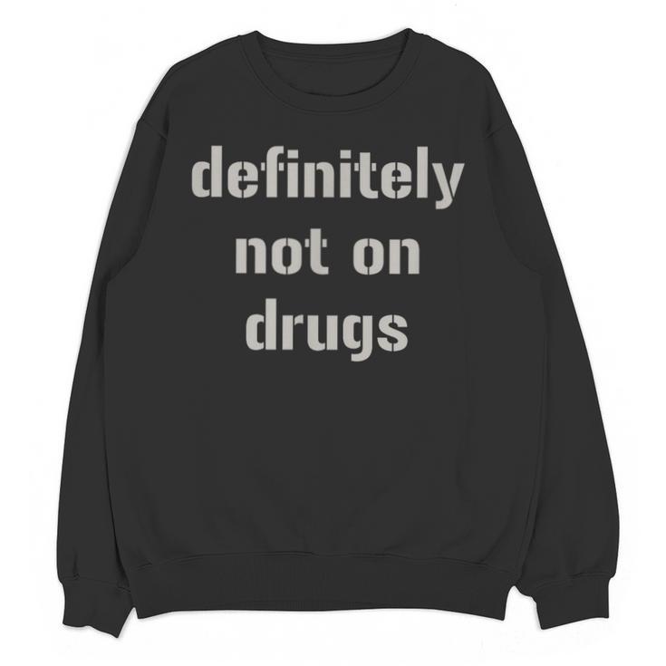 Definitely Not On Drugs Shirt Graduation T Shirt Unisex Sweatshirt