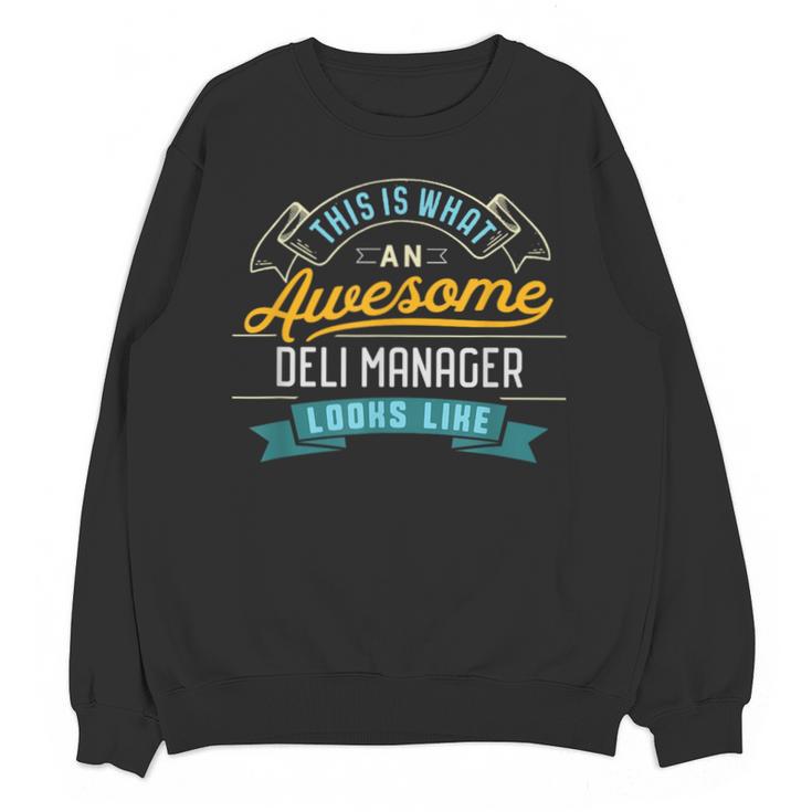 Deli Manager Shirt Awesome Job Occupation Graduation Unisex Sweatshirt