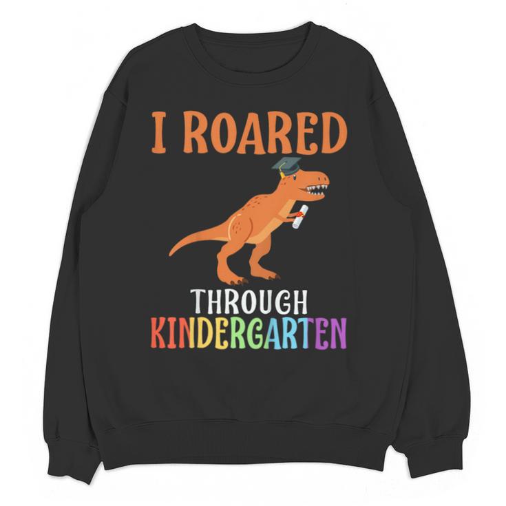 Dinosaur Graduation I Roared Through Kindergarten T-Shirt Unisex Sweatshirt
