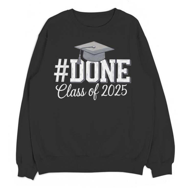 Done Class Of 2025 Graduation For Her Him Grad Seniors 2025 Unisex Sweatshirt