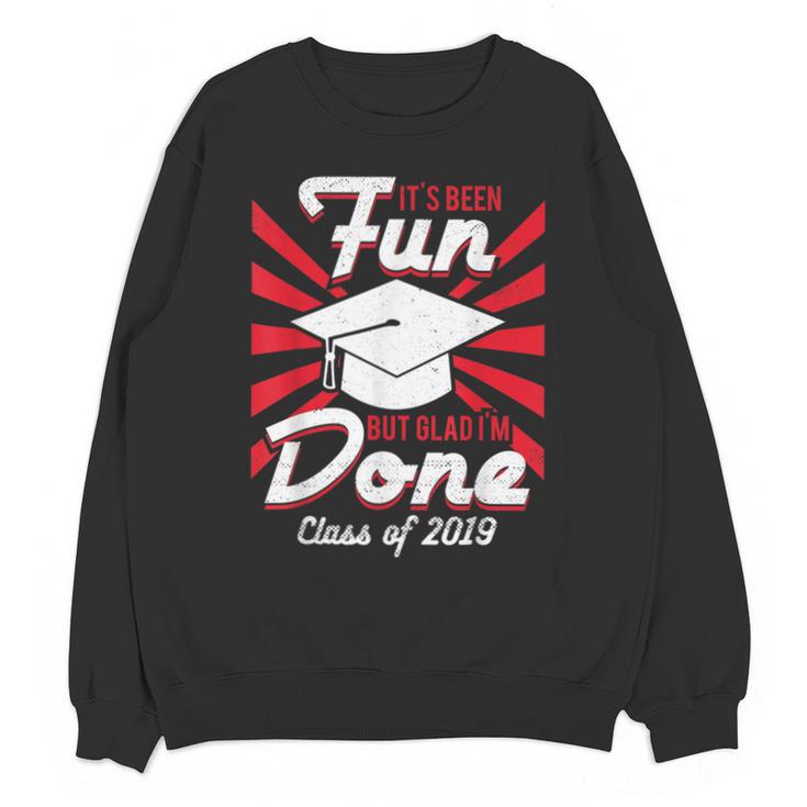Im Done Graduating Class Of 2019 School Graduation T Shirt Unisex Sweatshirt