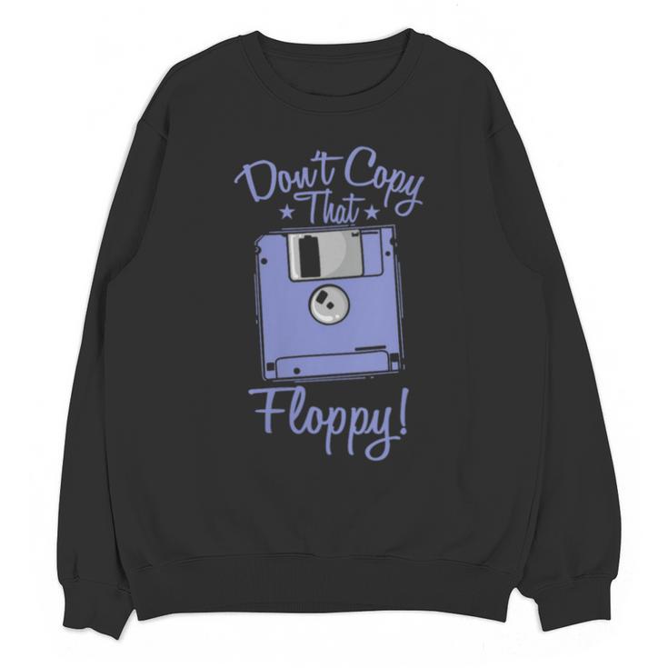 Don't Copy That Floppy Retrospec Memory Module Unisex Sweatshirt Don't Copy That Floppy Retrospec Memory Module Unisex Sweatshirt
