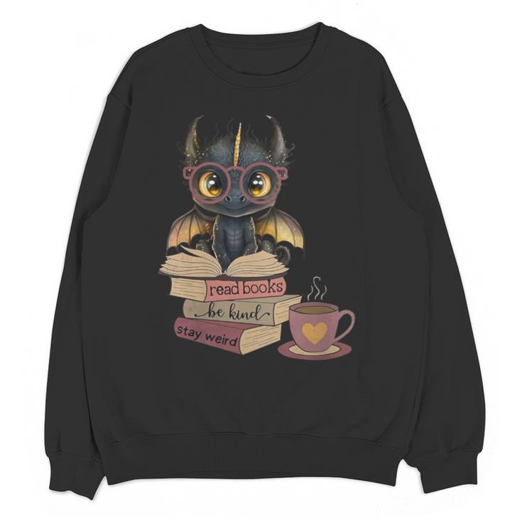 Dragon Read Books Be Kind Stay Weird Book Lover Unisex Sweatshirt