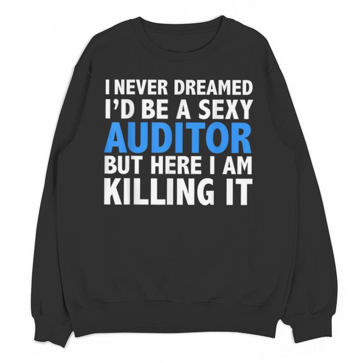 Never Dreamed I'd Be a Sexy Auditor Graduation Unisex Sweatshirt