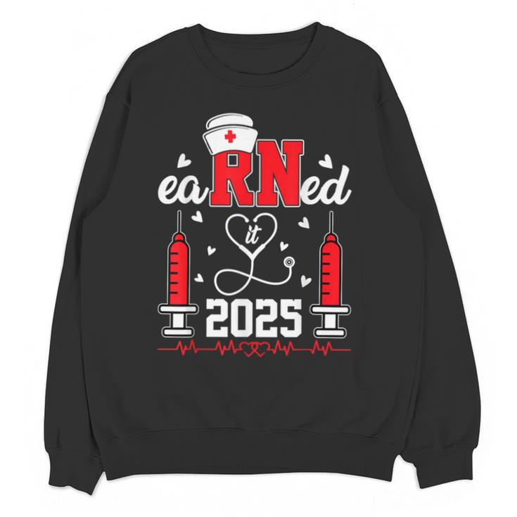 Earned It 2025 For Nurse Graduation Or RN LPN Class Of 2025 Unisex Sweatshirt
