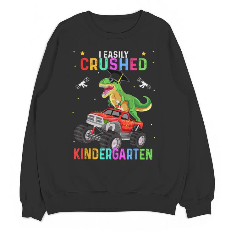 I Easily Crushed Kindergarten Graduation 2022 Truck Dinosaur Unisex Sweatshirt