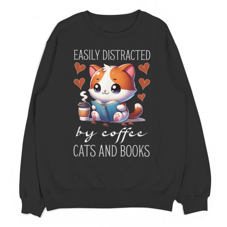 Easily Distracted By Coffee Cats And Books Unisex Sweatshirt
