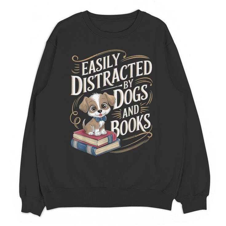 Easily Distracted By Dogs And Books Reader Animal Dog Unisex Sweatshirt