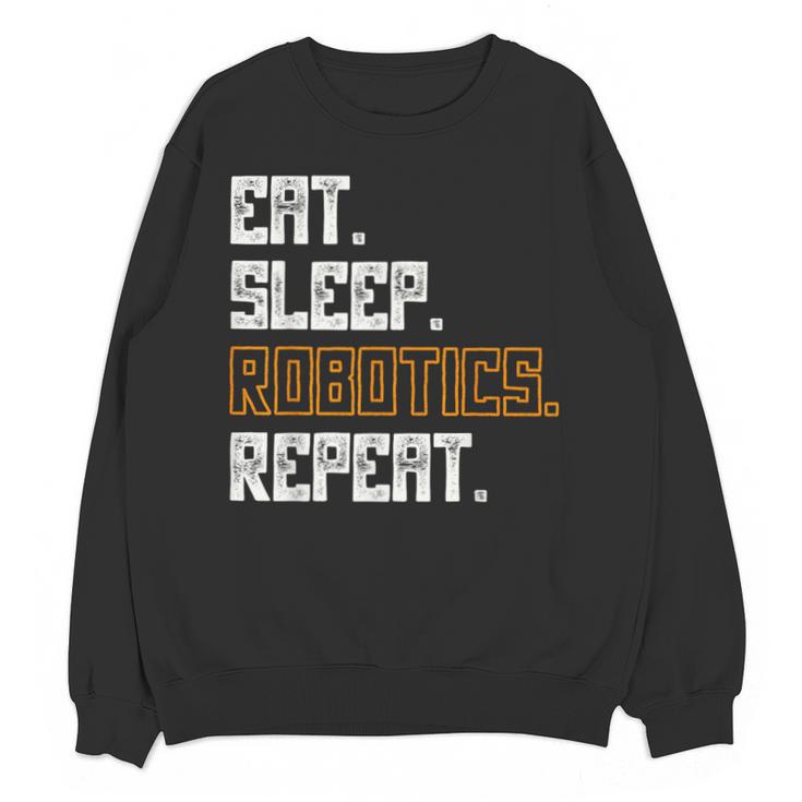 Eat Sleep Robotics Repeat Shirt Graduation Unisex Sweatshirt