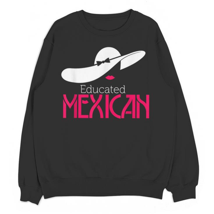 Educated Mexican Graduation Shirt For Women Unisex Sweatshirt