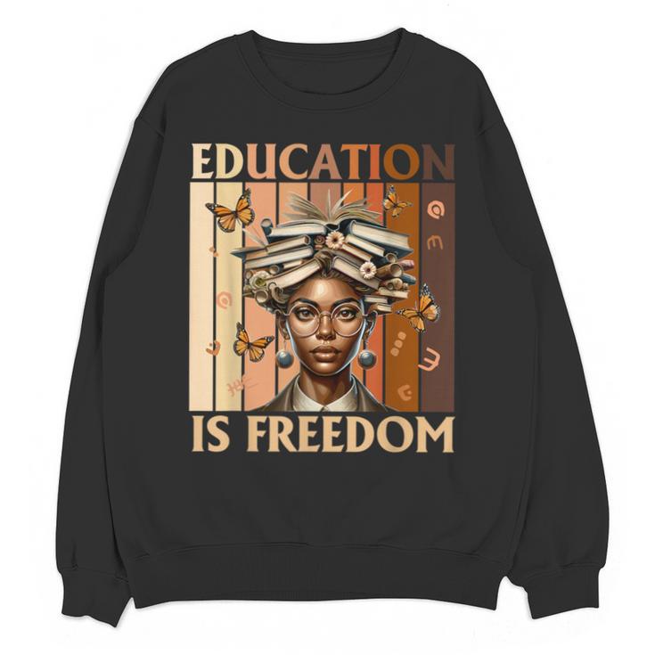 Education Is Freedom Teacher Books Black History Women Unisex Sweatshirt