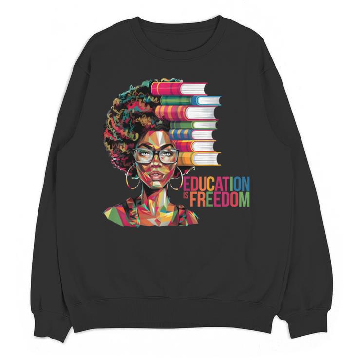 Education Is Freedom History Month Teacher Books Afro Unisex Sweatshirt Education Is Freedom History Month Teacher Books Afro Unisex Sweatshirt