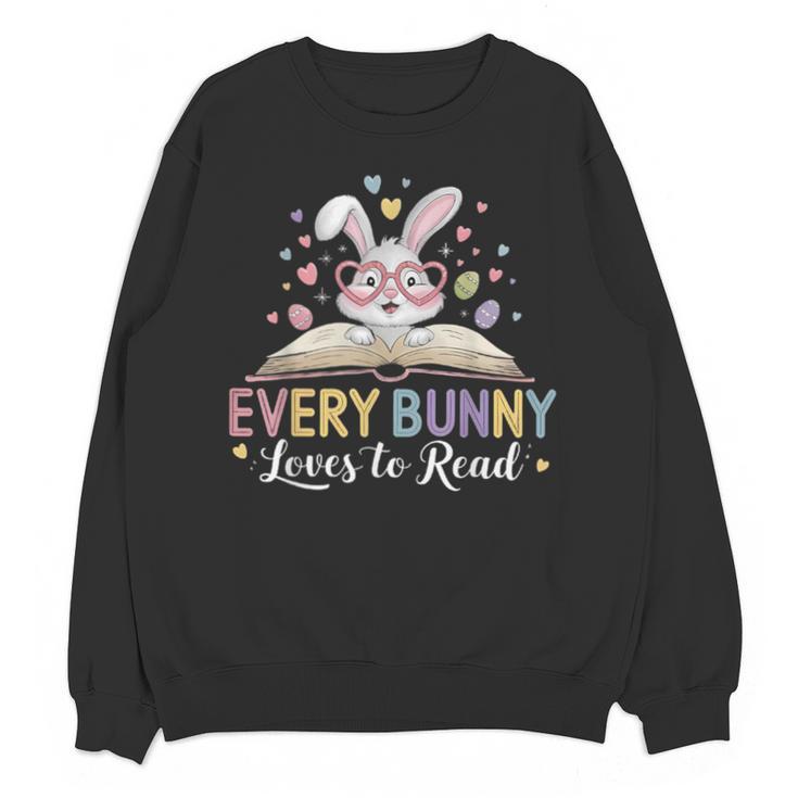 Every Bunny Loves To Read Book Lover Bookworm Rabbit Easter Unisex Sweatshirt