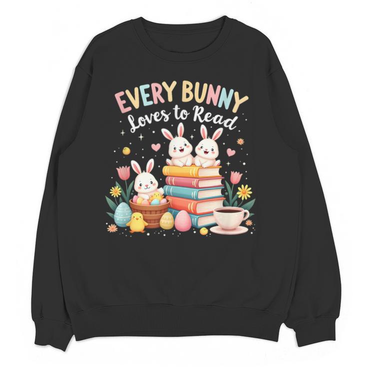 Every Bunny Loves To Read Book Lover Easter Day Apparel Unisex Sweatshirt