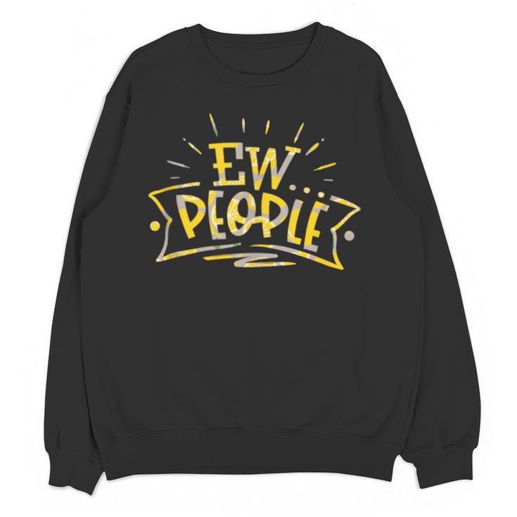 Ew People Antisocial Introvert Saying Yellow Lemon Unisex Sweatshirt