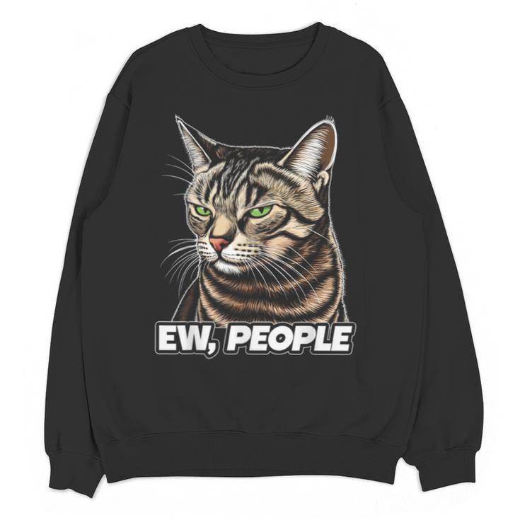 Ew People Cat Tabby Cat Antisocial Grumpy Introvert Unisex Sweatshirt