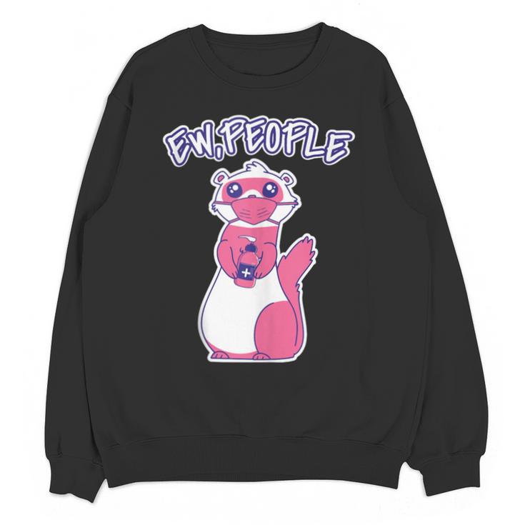 Ew People Introvert Ferrets Saying Mask Ferret Unisex Sweatshirt